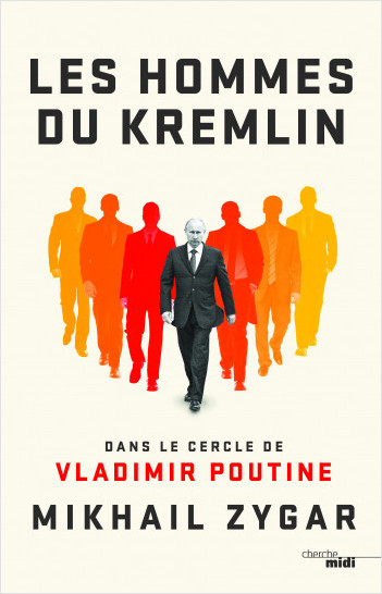 Couverture. Les Hommes du Kremlin. Dans le Cercle de Vladimir Poutine. 2018-02-14